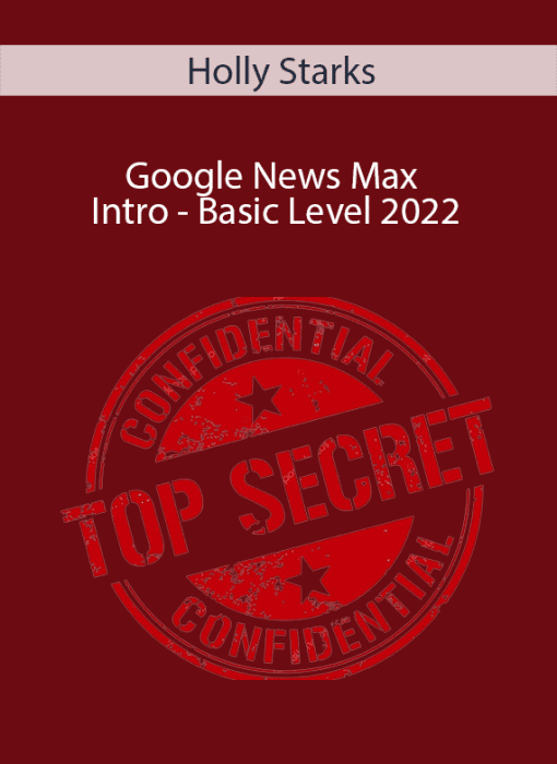 Holly Starks – Google News Max – Intro – Basic Level 2022