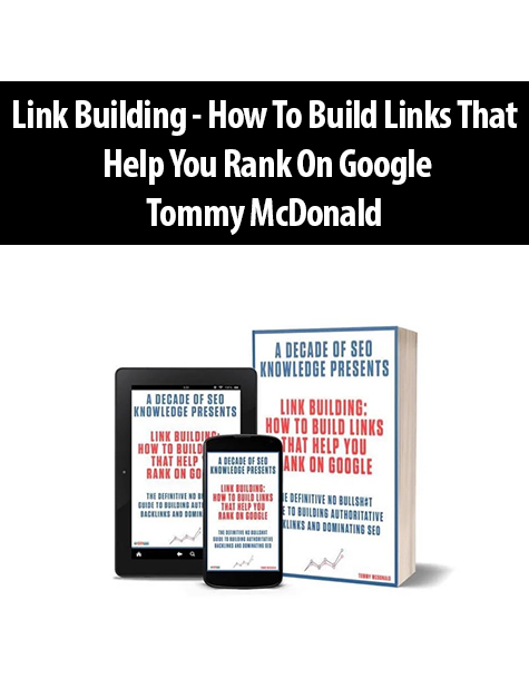 Link Building – How To Build Links That Help You Rank On Google By Tommy McDonald