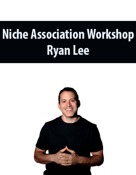 Niche Association Workshop By Ryan Lee