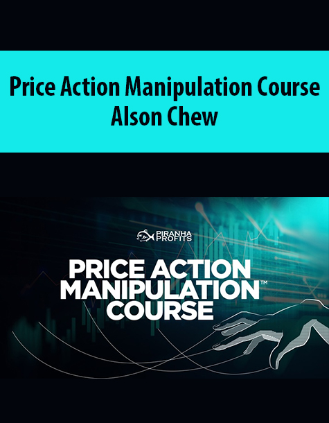 Price Action Manipulation Course By Alson Chew – Piranha Profits