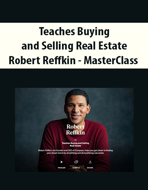 Teaches Buying and Selling Real Estate By Robert Reffkin – MasterClass