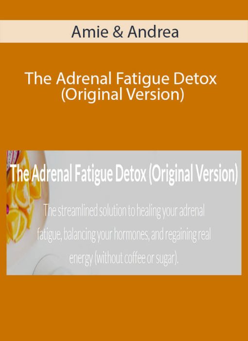 Amie & Andrea – The Adrenal Fatigue Detox (Original Version)