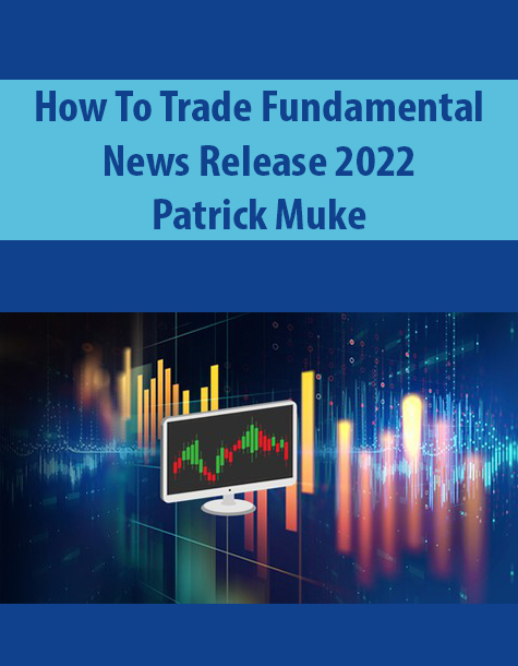 How To Trade Fundamental News Release 2022 By Patrick Muke