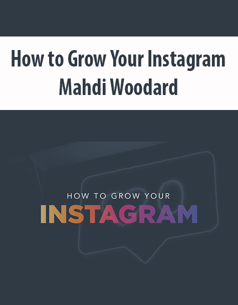 How to Grow Your Instagram By Mahdi Woodard