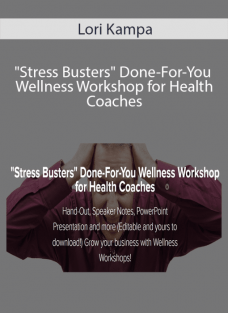 Lori Kampa – “Stress Busters” Done-For-You Wellness Workshop for Health Coaches
