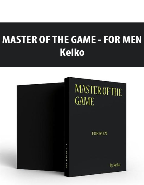 MASTER OF THE GAME – FOR MEN By Keiko