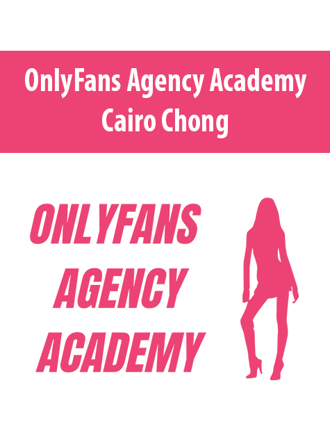 OnlyFans Agency Academy By Cairo Chong