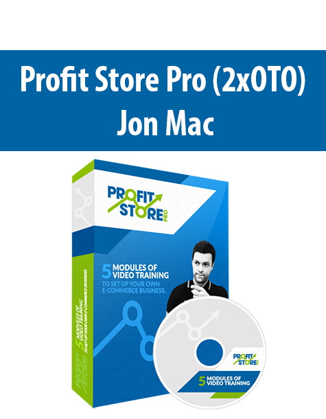 Profit Store Pro (2xOTO) By Jon Mac