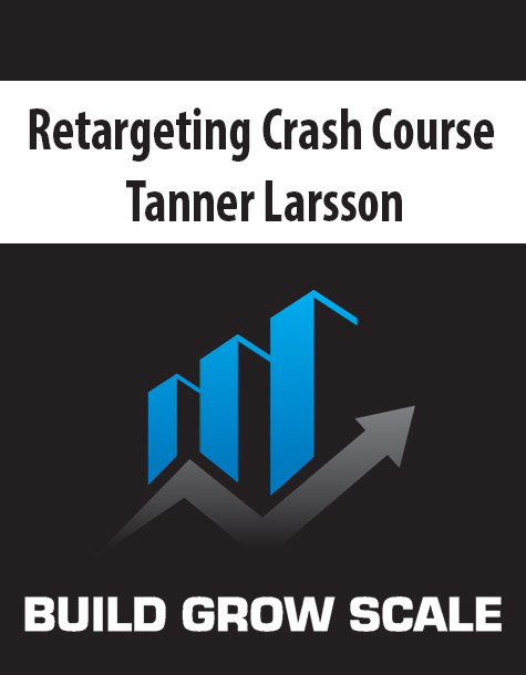 Retargeting Crash Course By Tanner Larsson