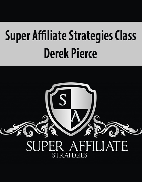 Super Affiliate Strategies Class By Derek Pierce