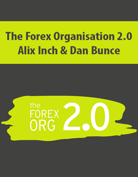 The Forex Organisation 2.0 By Alix Inch & Dan Bunce