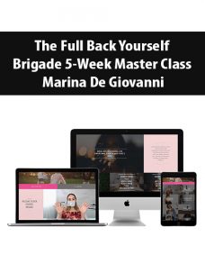 The Full Back Yourself Brigade 5-Week Master Class By Marina De Giovanni