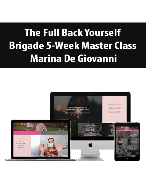 The Full Back Yourself Brigade 5-Week Master Class By Marina De Giovanni