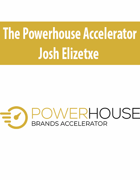 The Powerhouse Accelerator By Josh Elizetxe