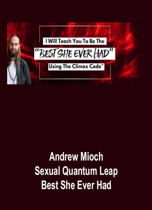 Andrew Mioch – Sexual Quantum Leap – Best She Ever Had