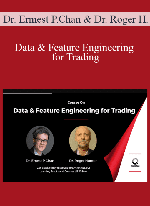 Data & Feature Engineering for Trading by Dr. Ermest P.Chan & Dr. Roger Hunter
