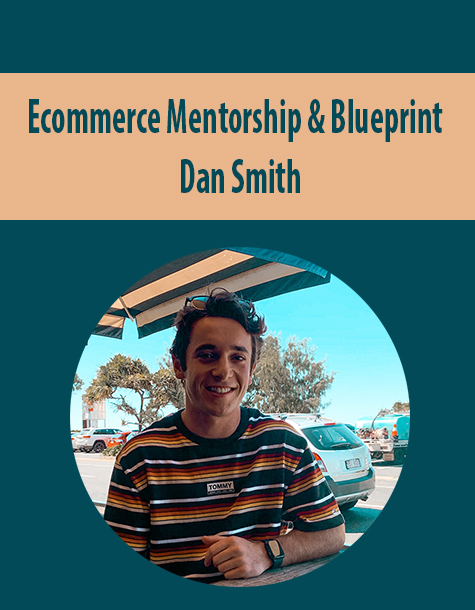 Ecommerce Mentorship & Blueprint By Dan Smith