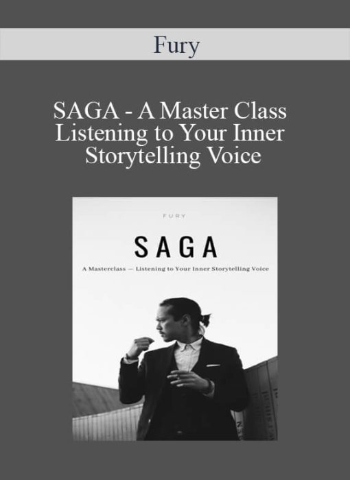 Fury – SAGA – A Master Class – Listening to Your Inner Storytelling Voice