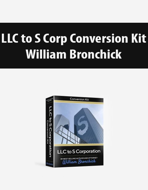 LLC to S Corp Conversion Kit By William Bronchick