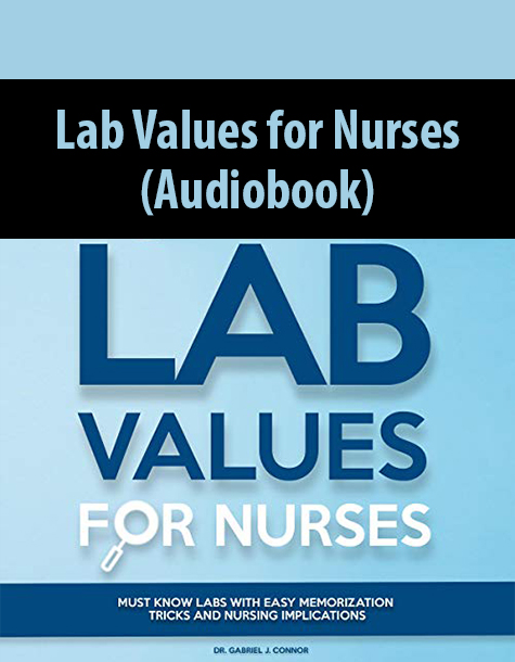 Lab Values for Nurses (Audiobook) By Gabriel J. Connor