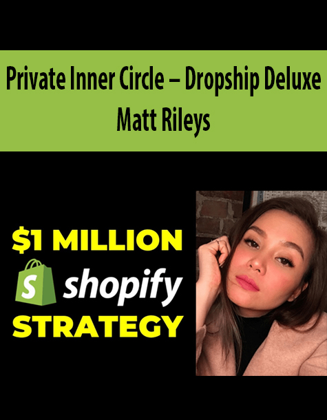 Private Inner Circle – Dropship Deluxe By Matt Rileys