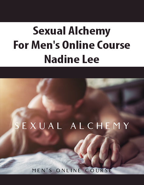 Sexual Alchemy for Men’s Online Course By Nadine Lee