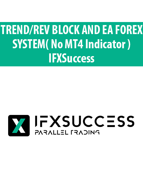 TREND/REV BLOCK AND EA FOREX SYSTEM( No MT4 Indicator ) By IFXSuccess