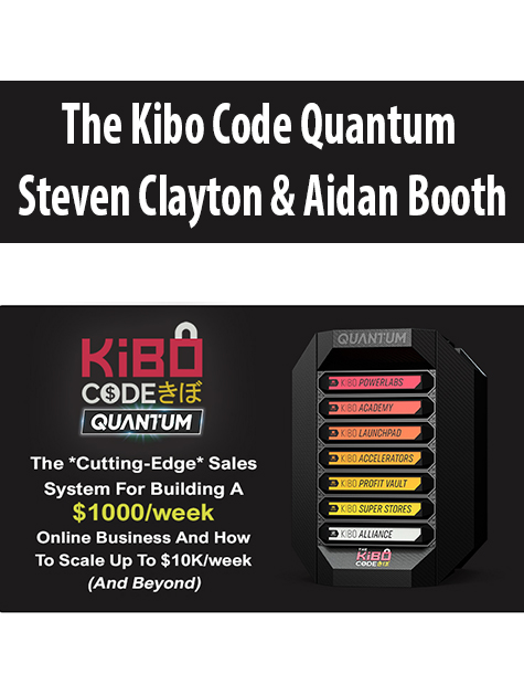 The Kibo Code Quantum By Steven Clayton & Aidan Booth