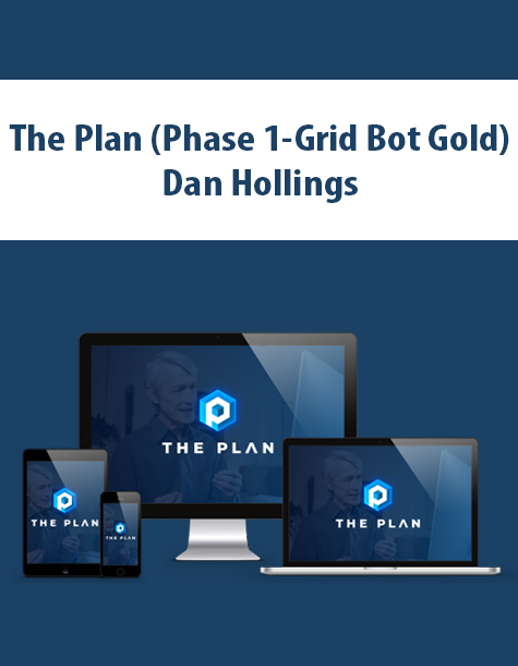 The Plan (Phase 1-Grid Bot Gold) By Dan Hollings