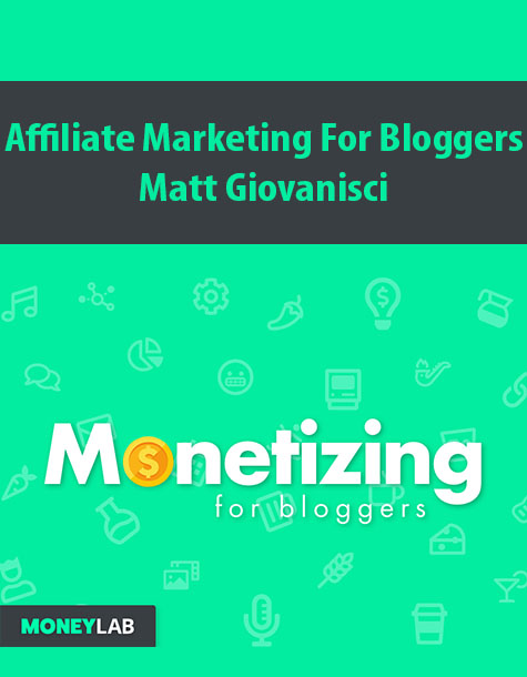 Affiliate Marketing For Bloggers By Matt Giovanisci