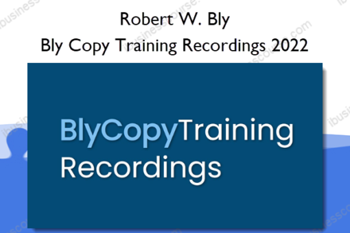 Bly Copy Training Recordings 2022 – Robert W. Bly
