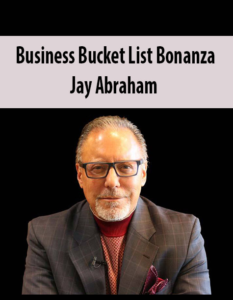 Business Bucket List Bonanza By Jay Abraham