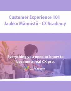 Customer Experience 101 By Jaakko Männistö – CX Academy