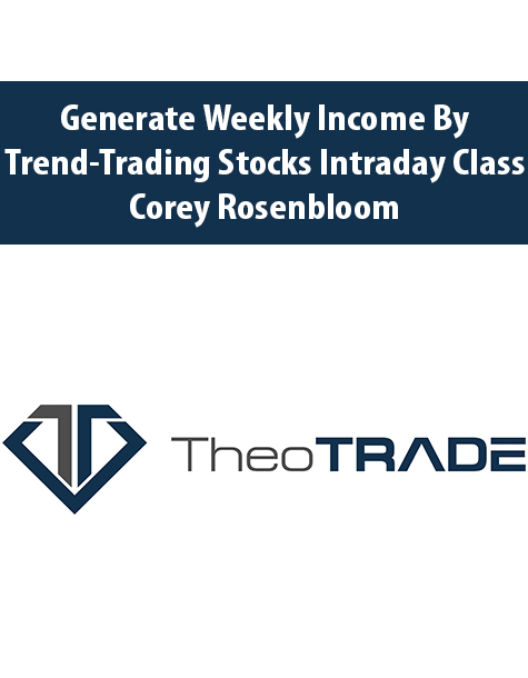 Generate Weekly Income by Trend-Trading Stocks Intraday Class with Corey Rosenbloom