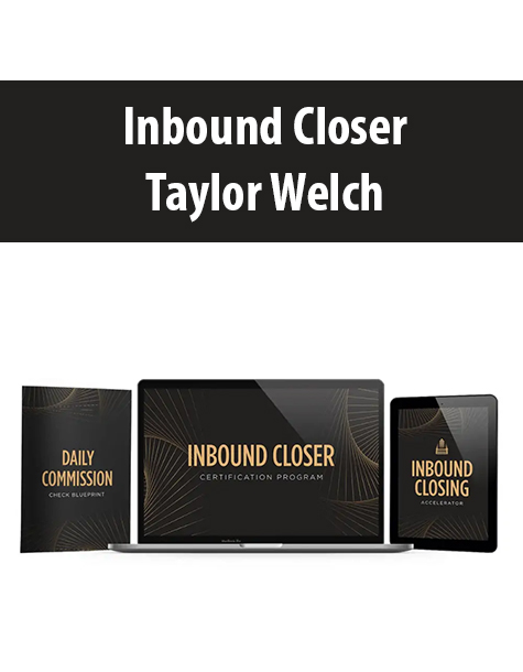 Inbound Closer By Taylor Welch