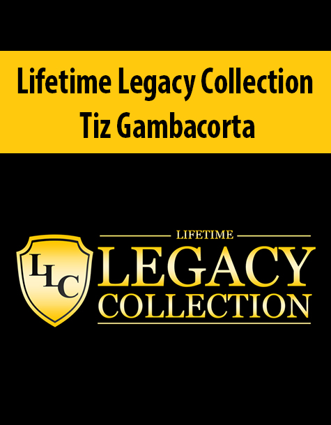 Lifetime Legacy Collection By Tiz Gambacorta