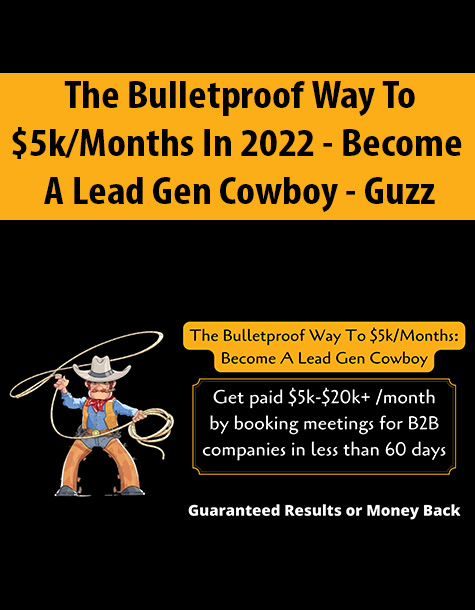 The Bulletproof Way To $5k/Months In 2022 – Become A Lead Gen Cowboy By Guzz