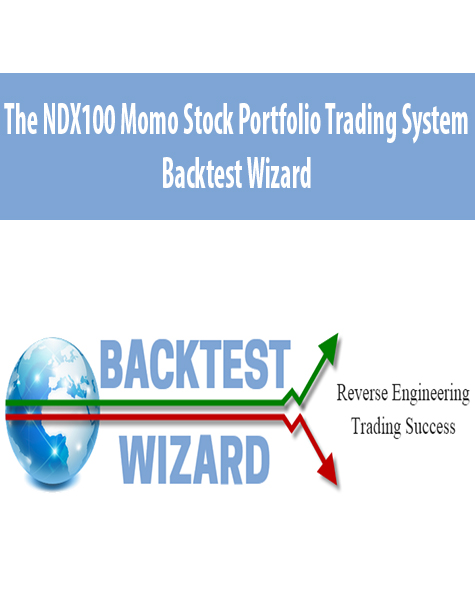 The NDX100 Momo Stock Portfolio Trading System By Backtest Wizard