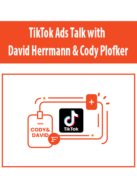 TikTok Ads Talk with David Herrmann & Cody Plofker