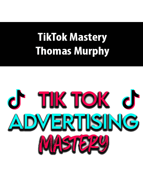 TikTok Mastery By Thomas Murphy