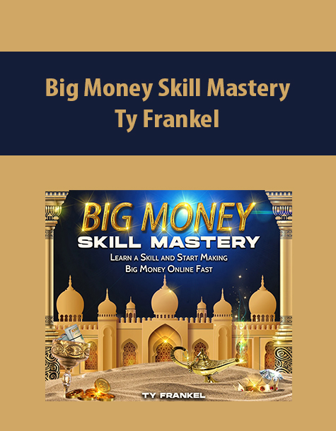 Big Money Skill Mastery By Ty Frankel