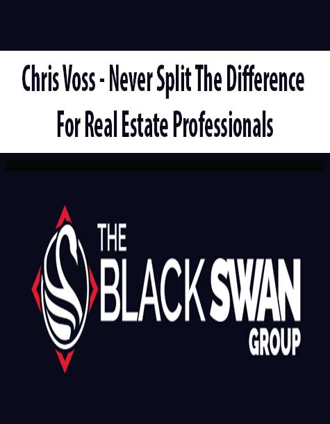 Chris Voss – Never Split The Difference For Real Estate Professionals