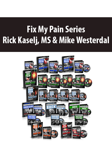 Fix My Pain Series By Rick Kaselj, MS & Mike Westerdal