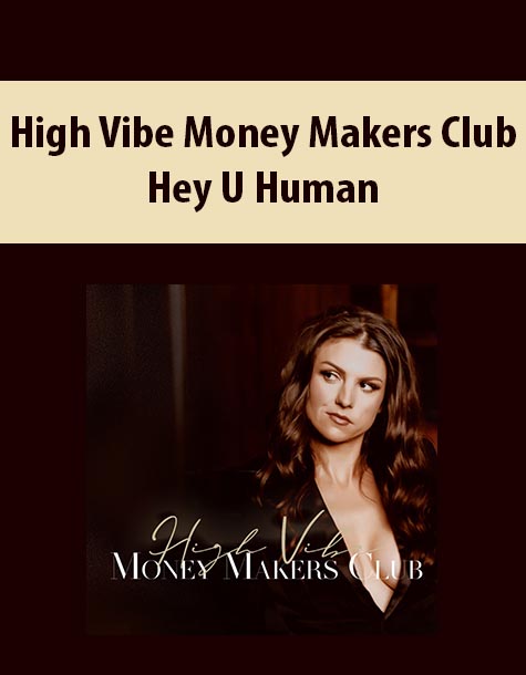 High Vibe Money Makers Club By Hey U Human