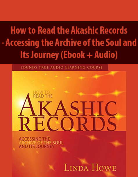 How to Read the Akashic Records – Accessing the Archive of the Soul and Its Journey (Ebook + Audio)