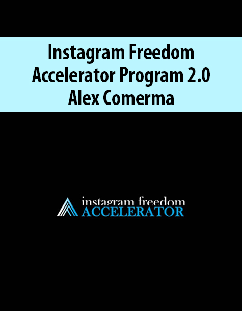 Instagram Freedom Accelerator Program 2.0 By Alex Comerma