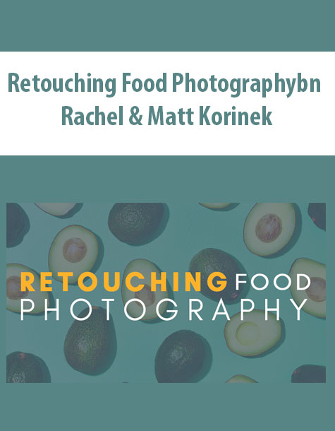 Retouching Food Photography by Rachel & Matt Korinek