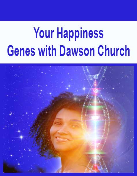 Your Happiness Genes with Dawson Church