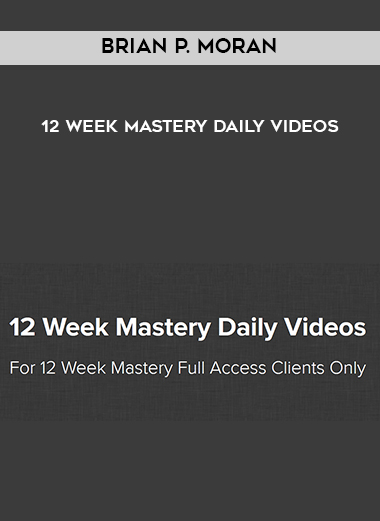 Brian P. Moran – 12 Week Mastery Daily Videos
