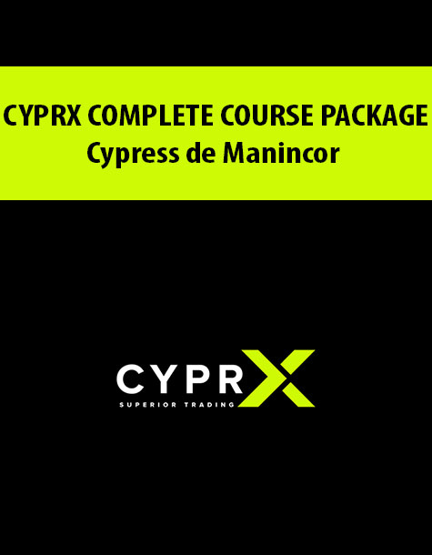 CYPRX COMPLETE COURSE PACKAGE By Cypress de Manincor